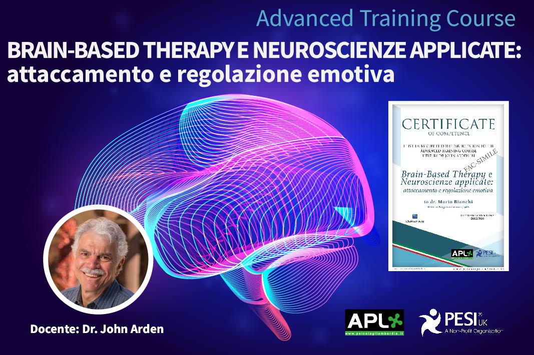 Brain-Based Therapy e Neuroscienze applicate: attaccamento e regolazione emotiva. Docente: John Arden